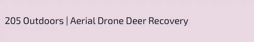 205 Outdoors | Aerial Drone Deer Recovery